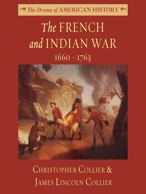 Title details for The French and Indian War by Christopher Collier - Available